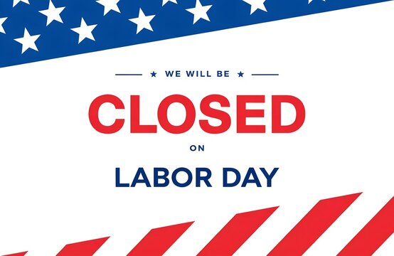 We will be closed for labor day announcement with waving american flag background patriotic usa holiday notice for business, office, or store closure notice