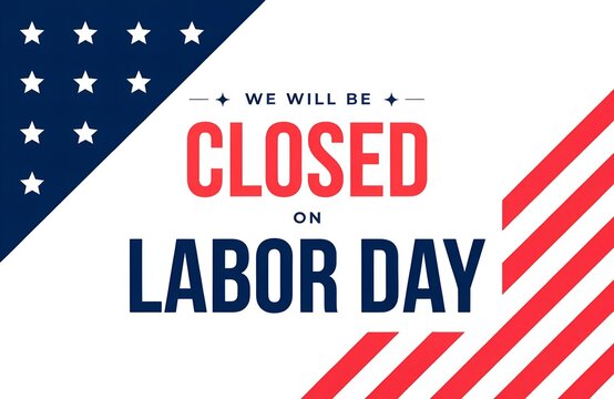 We will be closed for labor day announcement with waving american flag background patriotic usa holiday notice for business, office, or store closure notice