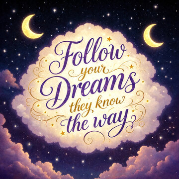 Inspirational quote about following dreams with moon and clouds in night sky illustration