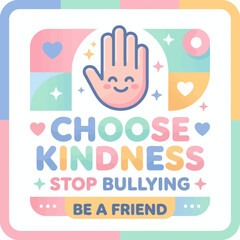 Fototapeta premium Choose Kindness, Stop Bullying: Be A Friend, Supportive Message
