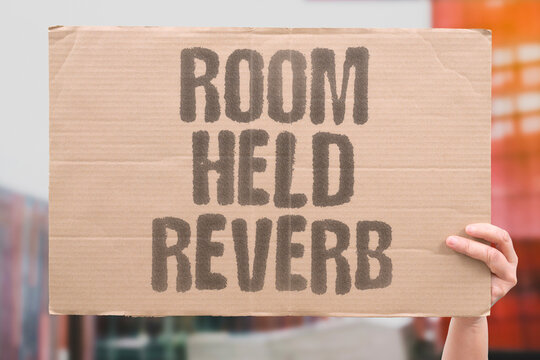 "Room Held Reverb" The enclosed space preserved the sound. ROOM. HELD. REVERB. ENCLOSED. SPACE.
