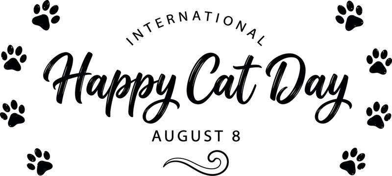 International Happy Cat Day August 8 typography vector, black brush script lettering with paw prints, minimalist feline holiday celebration banner, pet awareness social media graphic