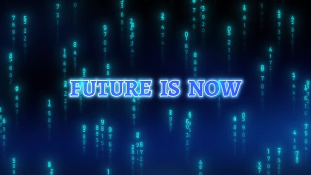 Future is now is written in luminous blue letters against a background of descending digital data streams.