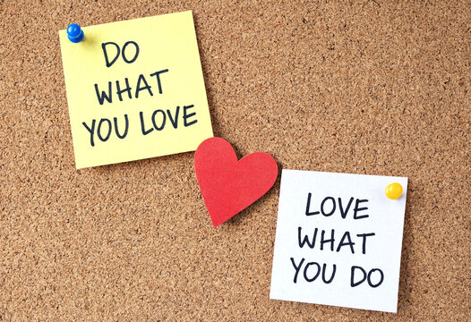 Inspirational sticky notes with do what you love and love what you do messages on corkboard