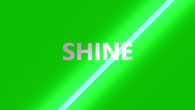 Shine text remains static in the middle of a green screen while a diagonal light beam sweeps across the background.