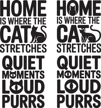 Home is where the cat stretches quiet moments loud purrs typography text saying quote with cat silhouettes on white background  funny feline phrase with two identical quotes side by side