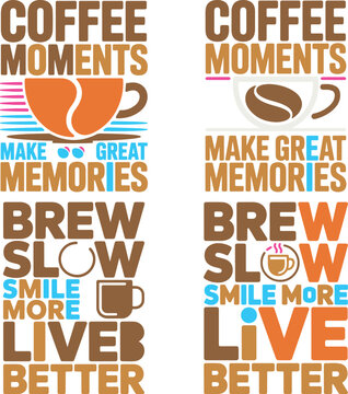 Colorful coffee poster design with inspirational quotes and coffee cups on white background  coffee moments make great memories brew slow smile more live better