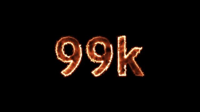 Fiery 99k text ignites on black background creating dynamic visual effect.