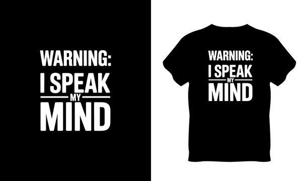 Bold humorous typography t-shirt design featuring the funny quote "Warning: I Speak My Mind" in clean white lettering. Perfect for sarcastic apparel, witty statement shirts, print-on-demand products, 