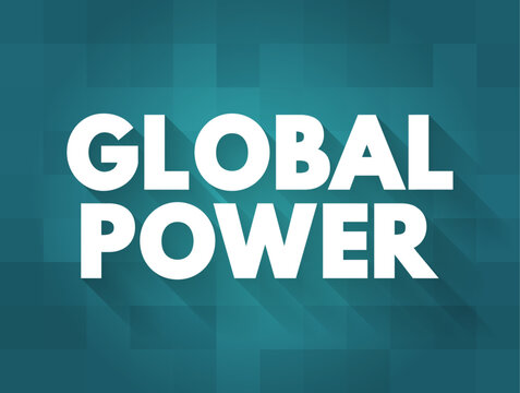 Global Power text design features modern typography with long shadows, representing international influence, leadership, geopolitics, economic dominance, strategic authority, diplomacy, and world poli