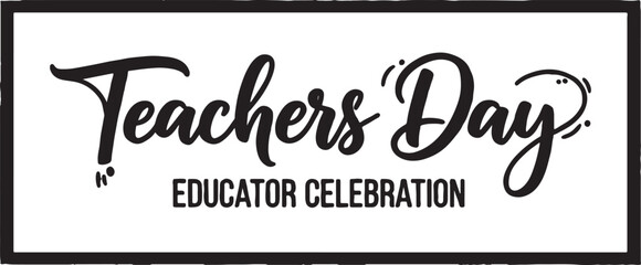 Teachers day educator celebration text graphic design with teachers educator celebration teaching education greeting typography academic appreciation commemoration learning © MSTESIRON