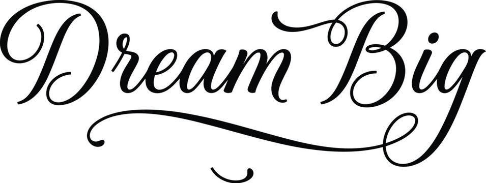 Elegant cursive text dream big