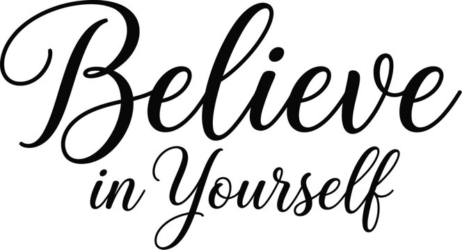 Elegant believe in yourself cursive text