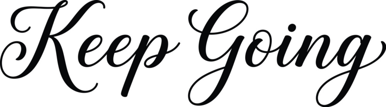Elegant cursive text saying keep going