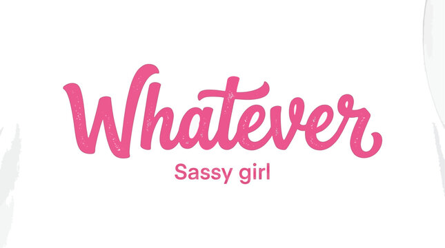 Minimalist Pink Whatever Quote Typography Design for Sassy Girl Apparel Trendy Feminine Graphic Aesthetic Lettering Vector Illustration for Fashion Garment Printing and Modern Streetwear Style
