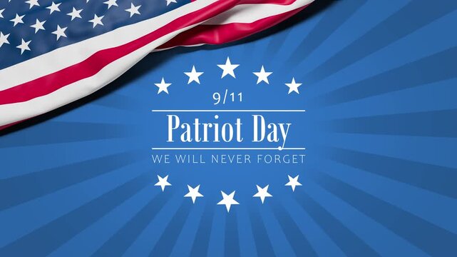 The wrinkled flag of the USA draped onto a blue surface with rotating rays and the text "9/11 - Patriot Day - We Will Never Forget" and star shapes appearing.