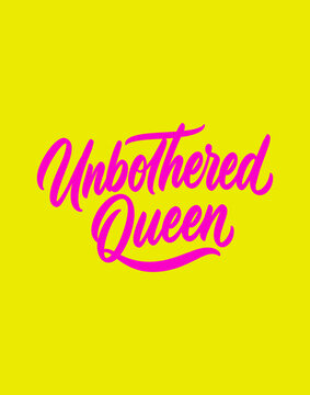 Hand lettered brush script quote that reads Unbothered Queen in a bright pink, vector font for diva posters and merch