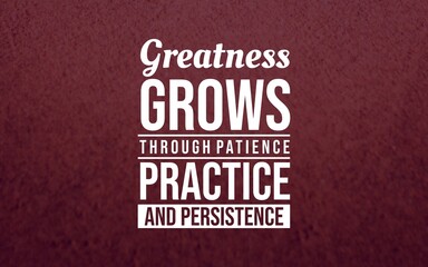 Motivational quote about greatness growing through patience, practice, and persistence, set in bold typography on a textured red background. © DaffinArt