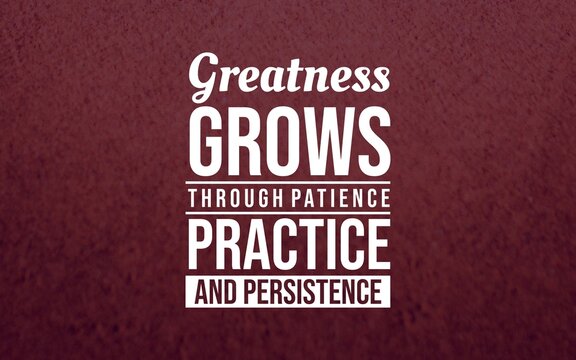 Motivational quote about greatness growing through patience, practice, and persistence, set in bold typography on a textured red background.