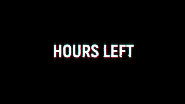 hours left glitch text animation promotion countdown urgent sale on black background. final limited offers, promotional 4k video sales announcement hours left text