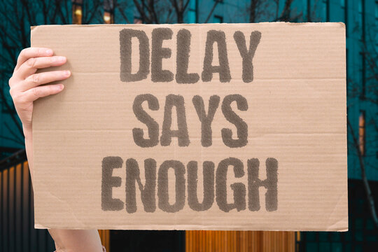"Delay Says Enough" Signal lag causes delay. DELAY. SIGNAL. LAG. WAIT. SLOW.