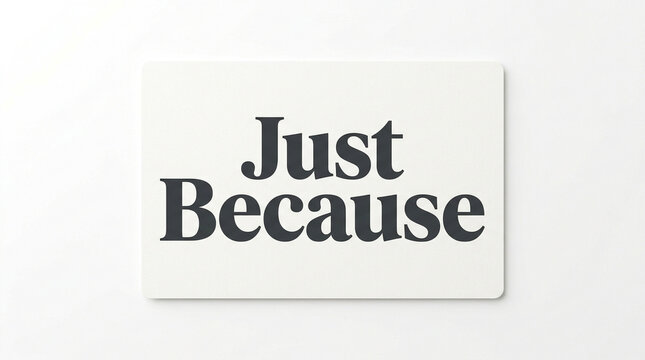 Minimalist Just Because greeting card, elegant white note card with black serif typography, simple message of kindness and spontaneous affection