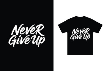 Naklejka premium Motivational never give up t-shirt design for inspirational quotes