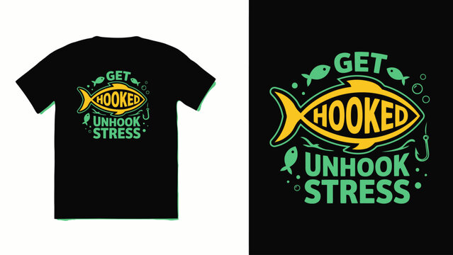 Get hooked unhook stress fish t shirt design and close up