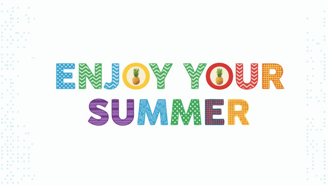 Enjoy your summer colorful text with patterns and pineapple icon
