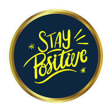 Stay Positive Motivational Quote in Elegant Gold Circular Frame.