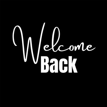 Text illustration of Welcome Back.