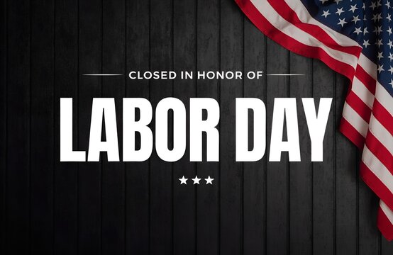Labor day usa closed, We will be closed for labor day sign with american flag, Business closed for labor day with american flags, We will be closed on labor day announcement with american flag