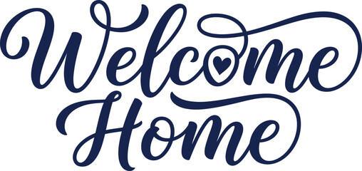 Elegant 'welcome home' hand lettered typography for interior decor and new home gifts © Nurul