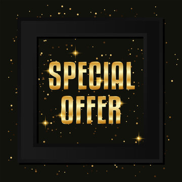 Luxury special offer banner with gold metallic text, black frame, glitter confetti and sparkling lights. Premium vector template for sale, promotion, advertising and luxury branding.