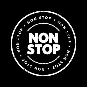 NON STOP text stamp in a textured retro ink style. This circular imprint represents continuous action, endless movement, constant service, active lifestyle, and eternal durability for projects!!!