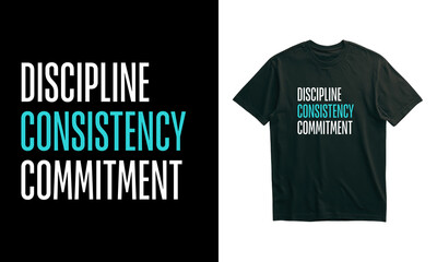 Fototapeta premium Discipline Consistency Commitment Motivational Typography T-Shirt Design with Minimalist Tall Sans Serif Font