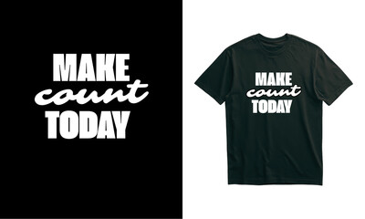 Fototapeta premium Make Count Today Motivational Typography T-Shirt Design with Bold and Script Font