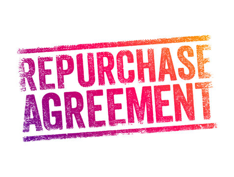 REPURCHASE AGREEMENT text stamp in a textured vintage ink style. This grunged rubber imprint represents financial contracts, short-term business investments, securities trading, and loan systems.