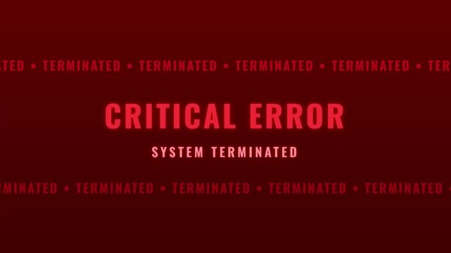 Critical error, system failure, terminated system, error message, computer crash