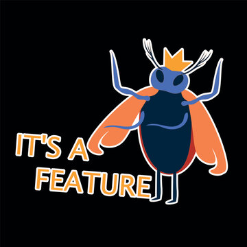 It's a Feature Bug Sticker | Funny Programmer Software Meme T-Shirt Design