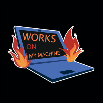 Works on My Machine Laptop Sticker | Funny Programmer Software Meme T-Shirt Design