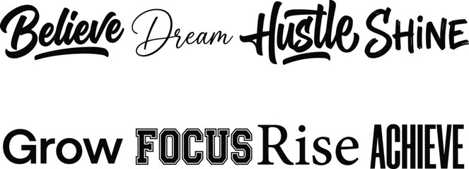 Inspirational motivational typography designs with words Believe, Dream, Hustle, Shine, Grow, Focus, Rise, Achieve in creative lettering © SUMAN
