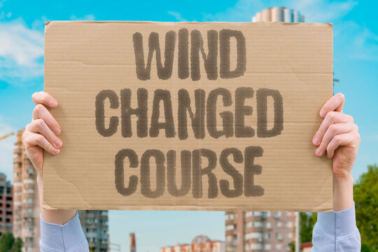 "Wind Changed Course" Breeze altered direction. WIND.CHANGED.COURSE.BREEZE.DIR.