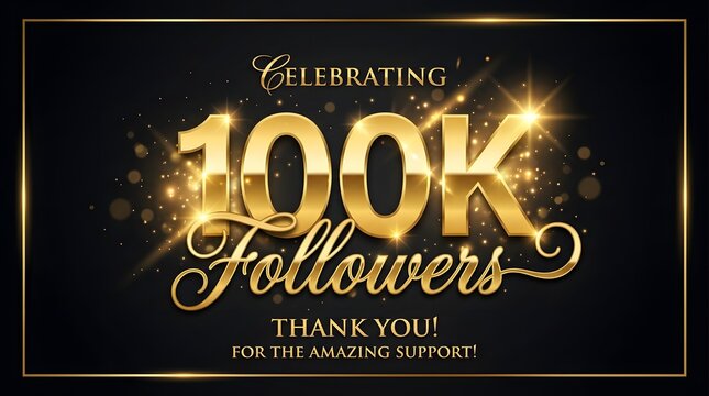 Shiny gold 100k followers celebration banner with sparkling light effects and elegant typography on a dark background for social media milestone achievement