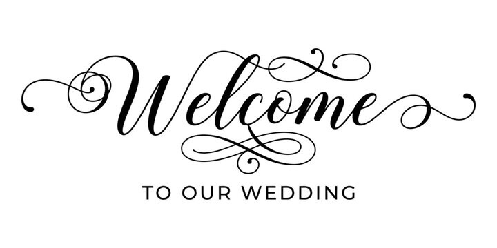 Elegant black calligraphy welcome to our wedding text with decorative swirls on a white background for event invitations and celebrations
