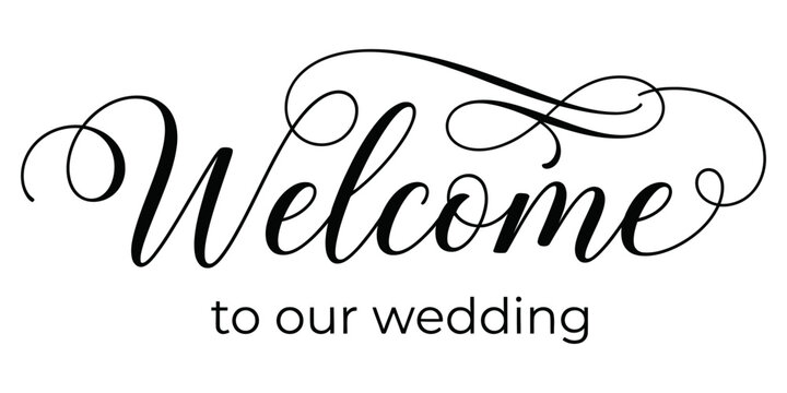 Elegant calligraphy welcome message with flourish design and the phrase to our wedding on a white background