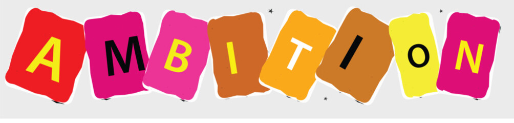 Ambition word banner, bold ripped paper letters, striking graphic design element. © MdEanur