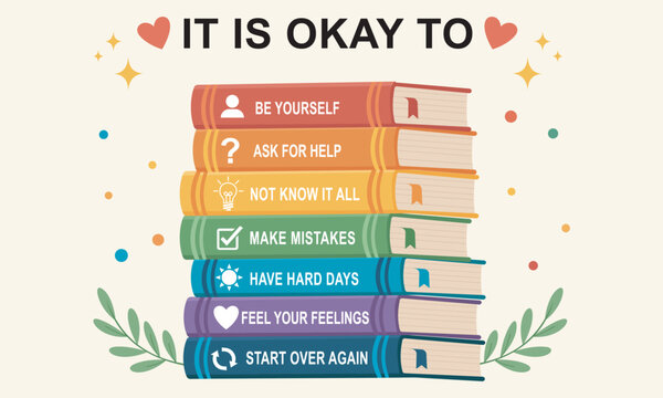 It is okay to be yourself, ask for help, make mistakes, have hard days, feel your feelings, start over again motivational quote on a stack of colorful books