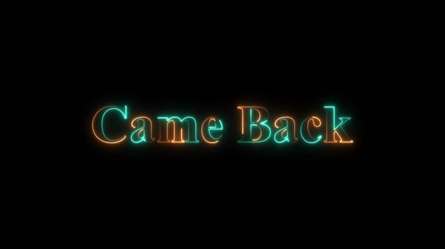 The Luminous Neon "Come Back" Typography 4k Animation on Dark Background. A Retro Glow Letter Reveal, Vibrant Return Message, Stylish Light Text Effect, Seamless Loop Motion Graphics Video