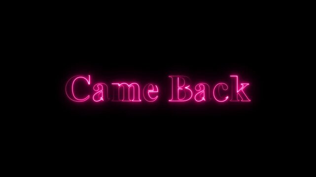 The Luminous Neon "Come Back" Typography 4k Animation on Dark Background. A Retro Glow Letter Reveal, Vibrant Return Message, Stylish Light Text Effect, Seamless Loop Motion Graphics Video